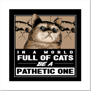 Pathetic Cat Meme Posters and Art